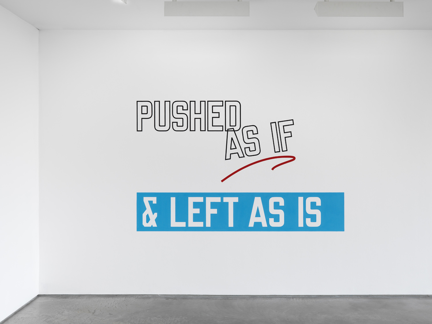 Lawrence Weiner, Pushed As If & Left As Is, 2012 | © 2016 Lawrence Weiner / Artists Rights Society (ARS), New York, Lisson Gallery