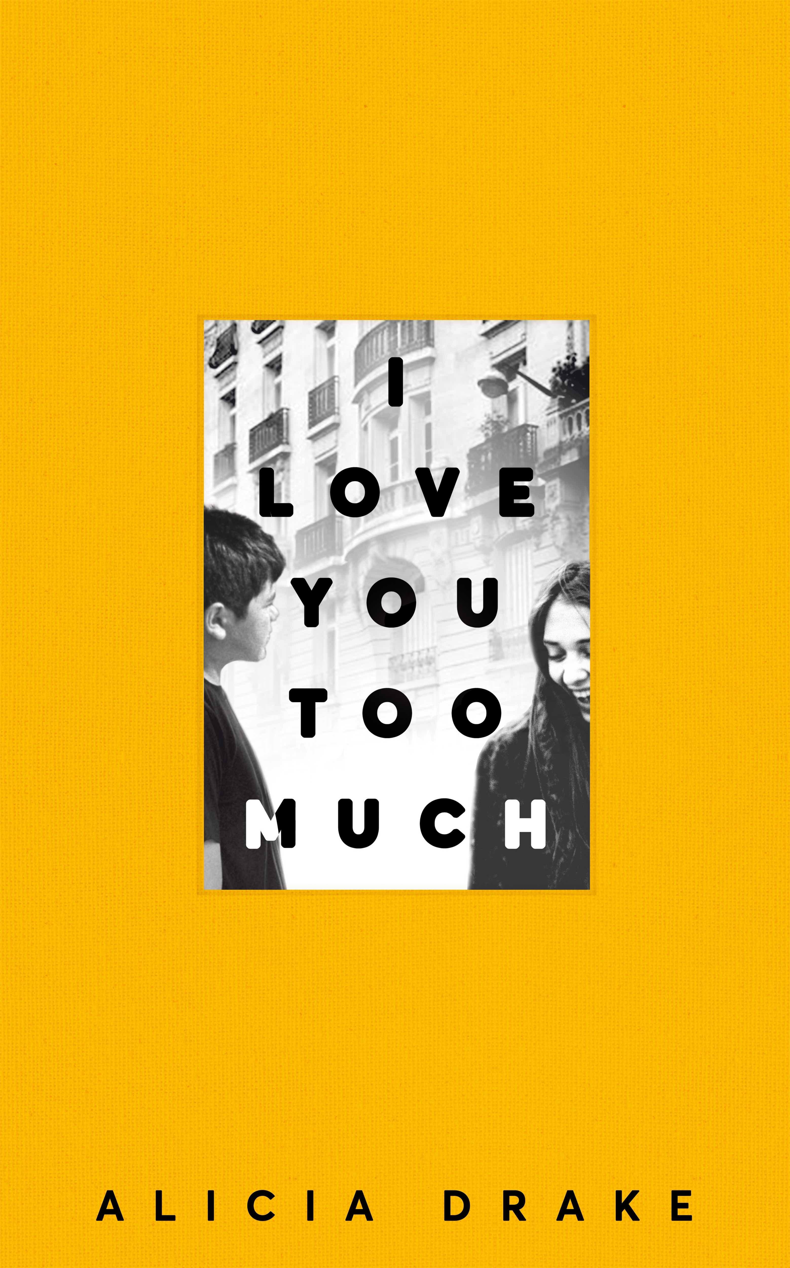 I LOVE YOU TOO MUCH
